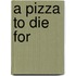 A Pizza to Die For