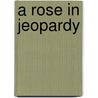A Rose in Jeopardy door Barbara Cartland