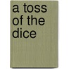 A Toss of the Dice door Natasha T. Hays