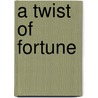 A Twist of Fortune door Barbara Mitchelhill