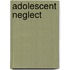 Adolescent Neglect