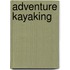 Adventure Kayaking
