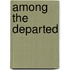 Among the Departed