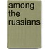 Among the Russians