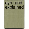 Ayn Rand Explained door Ronald E. Merrill