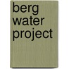 Berg Water Project door Lawrence J. M. Haas