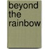 Beyond the Rainbow