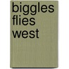 Biggles Flies West door W.E. Johns