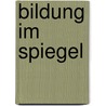 Bildung Im Spiegel door Arnie Keller