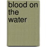 Blood on the Water door Alex Connor