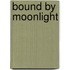 Bound by Moonlight