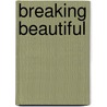 Breaking Beautiful door Jennifer Shaw Wolf