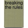 Breaking the Rules door Maxine Linnell