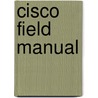 Cisco Field Manual door Steve McQuerry