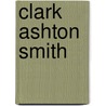 Clark Ashton Smith door Steve Behrends