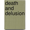 Death and Delusion by Jerry Piven