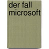 Der Fall Microsoft by Tatjana B�ttger