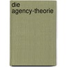 Die Agency-Theorie by Janina Beck