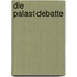 Die Palast-Debatte