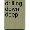 Drilling Down Deep door Angela Claire