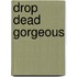 Drop Dead Gorgeous