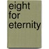 Eight for Eternity