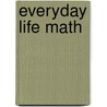 Everyday Life Math door Saddleback Educational Publishing