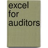 Excel for Auditors by Dwayne K. Dowell