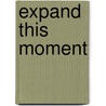 Expand This Moment door John Selby