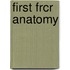 First Frcr Anatomy