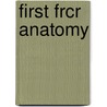 First Frcr Anatomy by Usman Shaikh