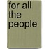 For All the People