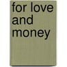 For Love and Money door G.A. Hauser