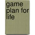 Game Plan for Life
