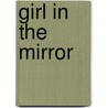 Girl in the Mirror door Nina Dhillon
