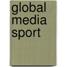 Global Media Sport door Prof. David Rowe