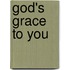 God's Grace to You