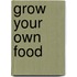 Grow Your Own Food