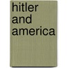 Hitler and America door Klaus P. Fischer