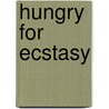 Hungry for Ecstasy by Sharon Klayman Farber