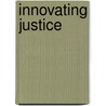 Innovating justice by Wilfried De Wever