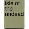 Isle of the Undead door Lloyd Arthur Eshbach
