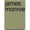 James Monroe by Megan M. Gunderson