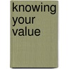 Knowing Your Value door Mika Brzezinski