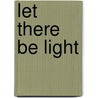 Let There Be Light by R. Cooper