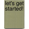 Let's Get Started! door Christine Clemente Stack