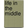 Life in the Middle by Sherry L. Willis