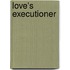 Love's Executioner