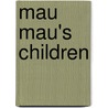 Mau Mau's Children by David P. Sandgren