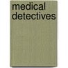 Medical Detectives door Robin Odell